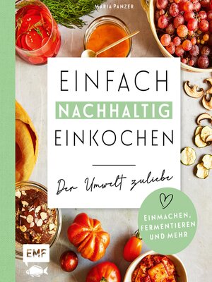 cover image of Einfach nachhaltig einkochen, einmachen und fermentieren – Der Umwelt zuliebe